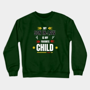 my son in law is my favorite child Crewneck Sweatshirt